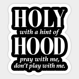 HOLY WITH HINT OF HOOD - WHITE ON BLACK Sticker